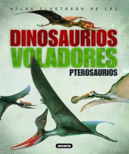 Libro Atlas Ilustrado de los DInosaurios Voladores Pterosaurios