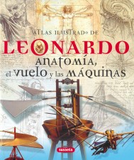 Libro Atlas ilustrado de Leonardo. Anatomía, el vuelo y las máquinas